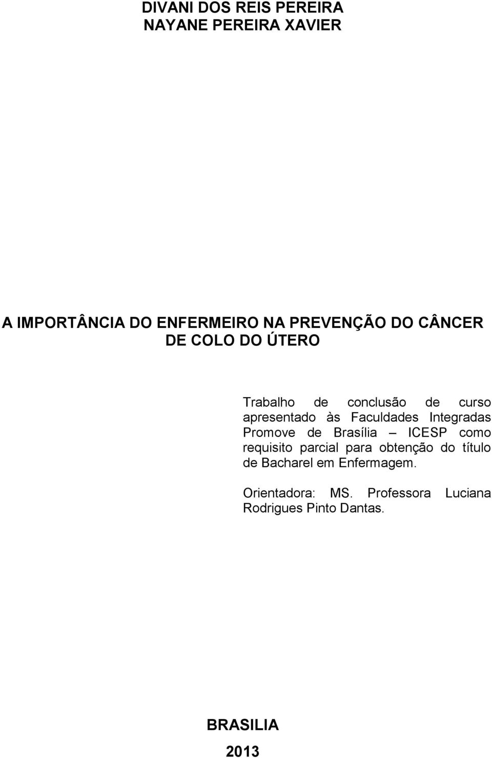 Integradas Promove de Brasília ICESP como requisito parcial para obtenção do título de