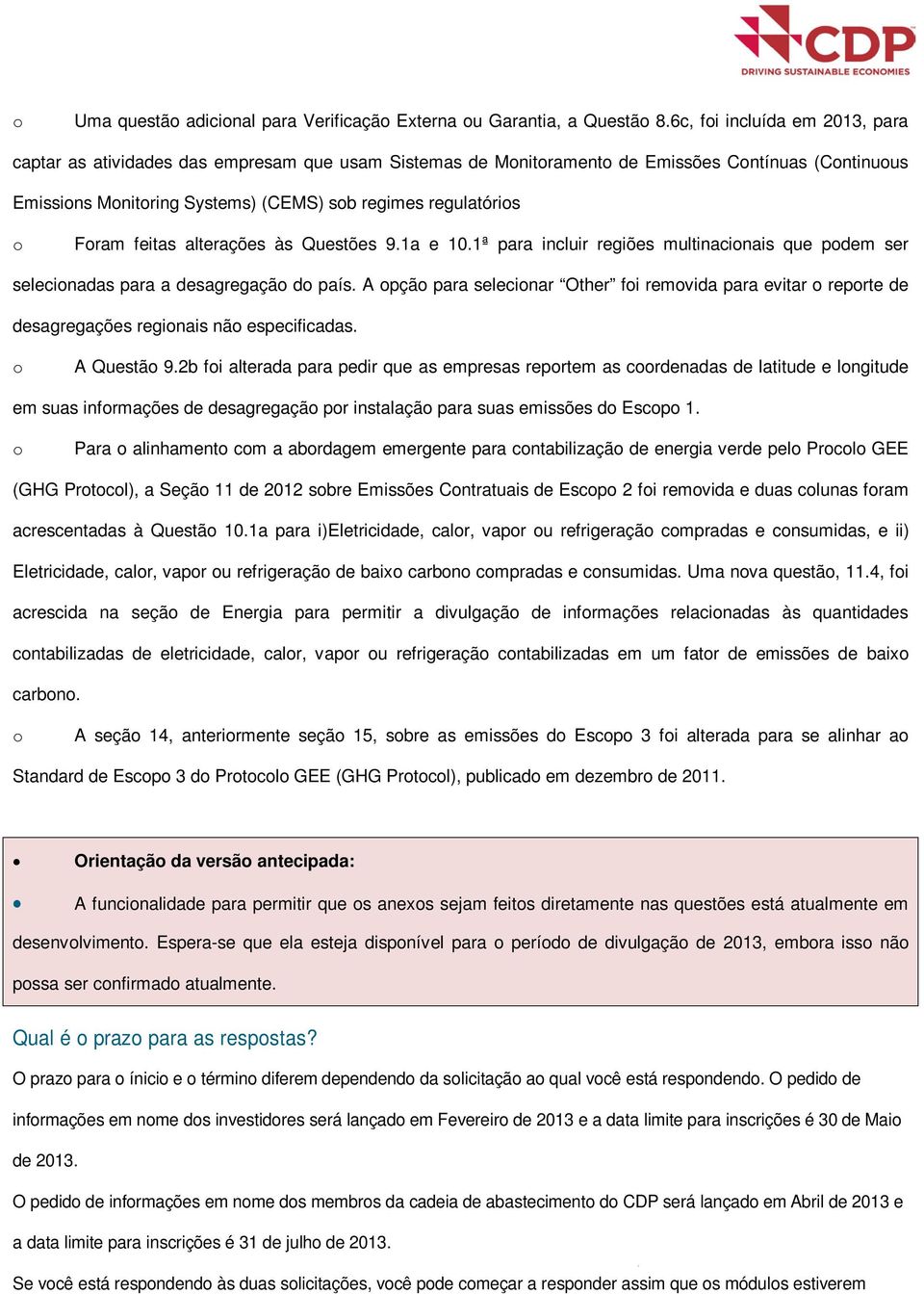 Foram feitas alterações às Questões 9.1a e 10.1ª para incluir regiões multinacionais que podem ser selecionadas para a desagregação do país.