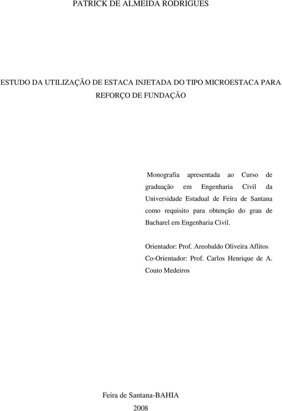 Feira de Santana como requisito para obtenção do grau de Bacharel em Engenharia Civil. Orientador: Prof.