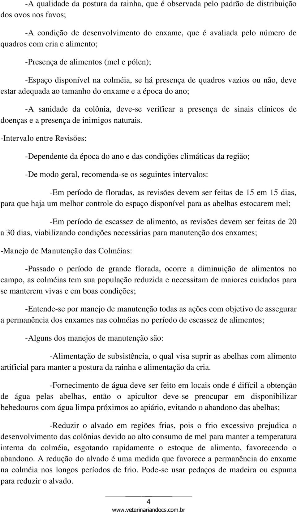 deve-se verificar a presença de sinais clínicos de doenças e a presença de inimigos naturais.