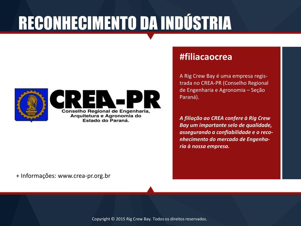 A filiação ao CREA confere à Rig Crew Bay um importante selo de qualidade, assegurando