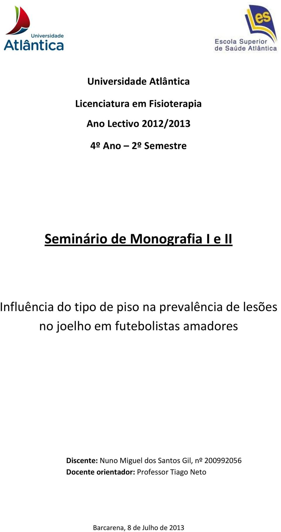 de lesões no joelho em futebolistas amadores Discente: Nuno Miguel dos Santos Gil,