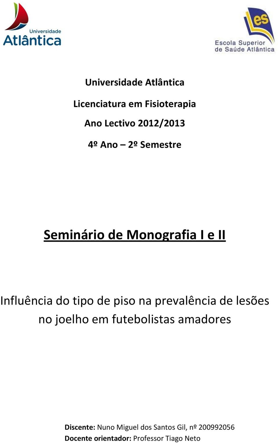 na prevalência de lesões no joelho em futebolistas amadores Discente: Nuno