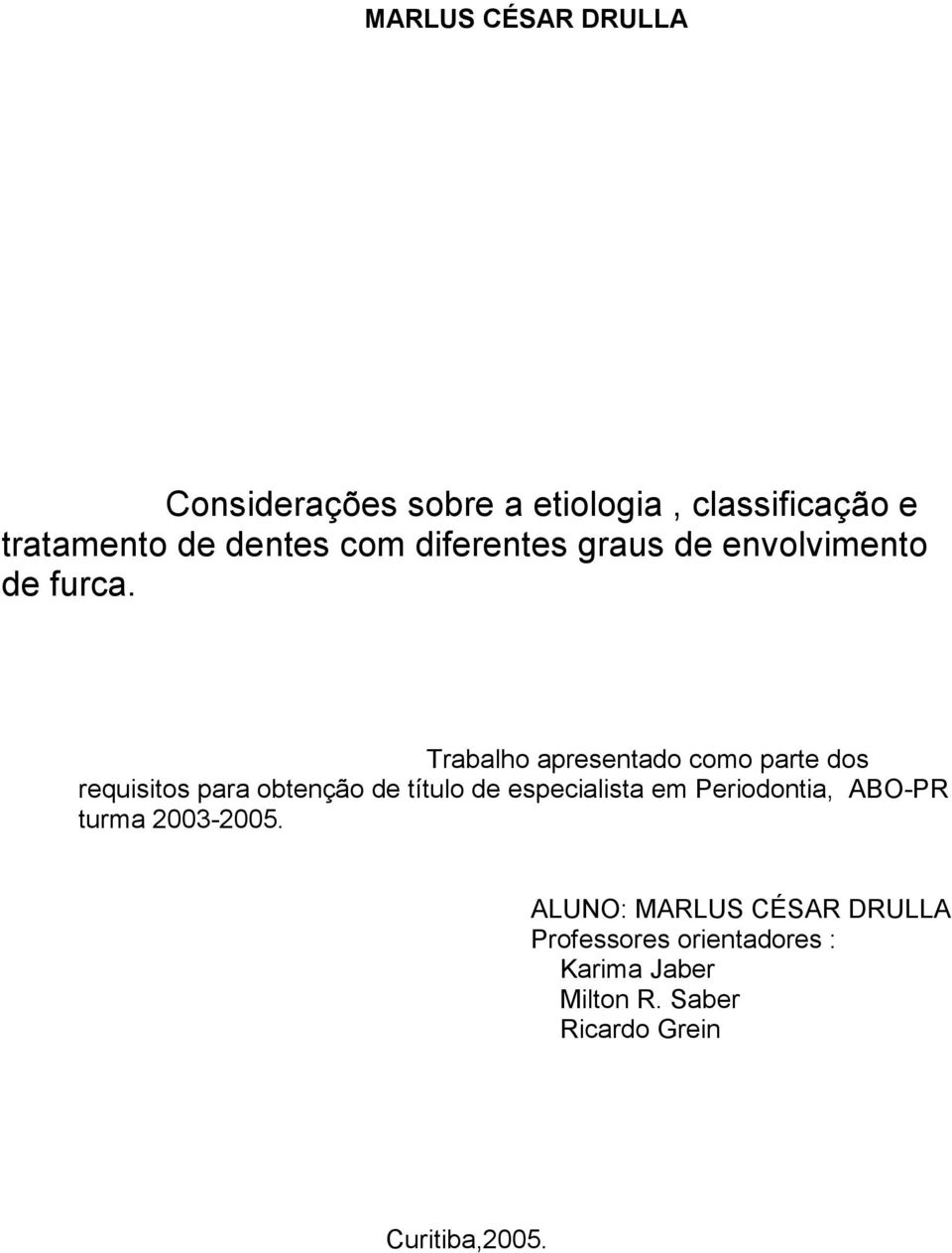 Trabalho apresentado como parte dos requisitos para obtenção de título de especialista em