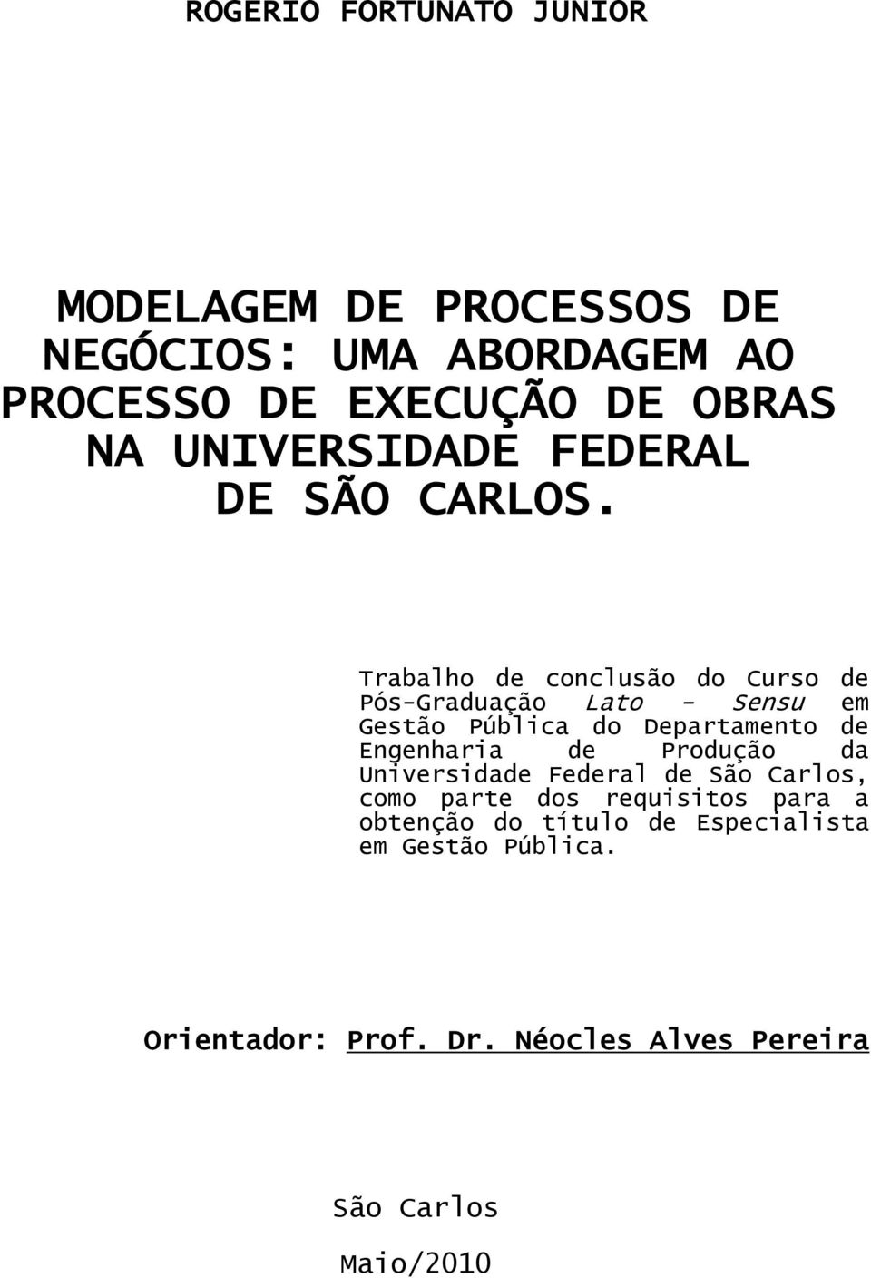 Trabalho de conclusão do Curso de Pós-Graduação Lato - Sensu em Gestão Pública do Departamento de Engenharia de