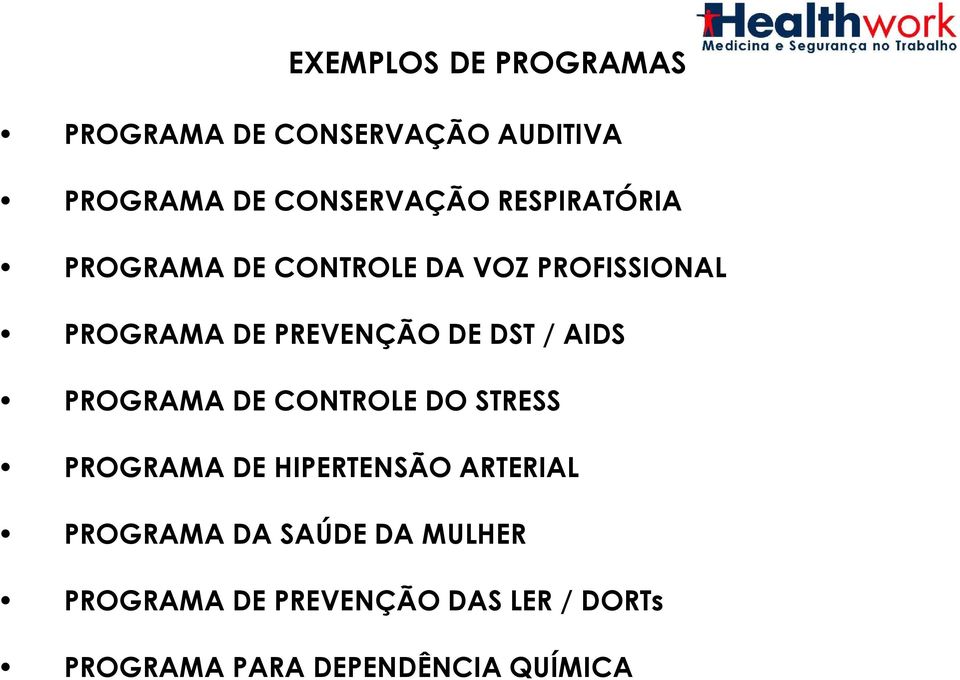 / AIDS PROGRAMA DE CONTROLE DO STRESS PROGRAMA DE HIPERTENSÃO ARTERIAL PROGRAMA DA