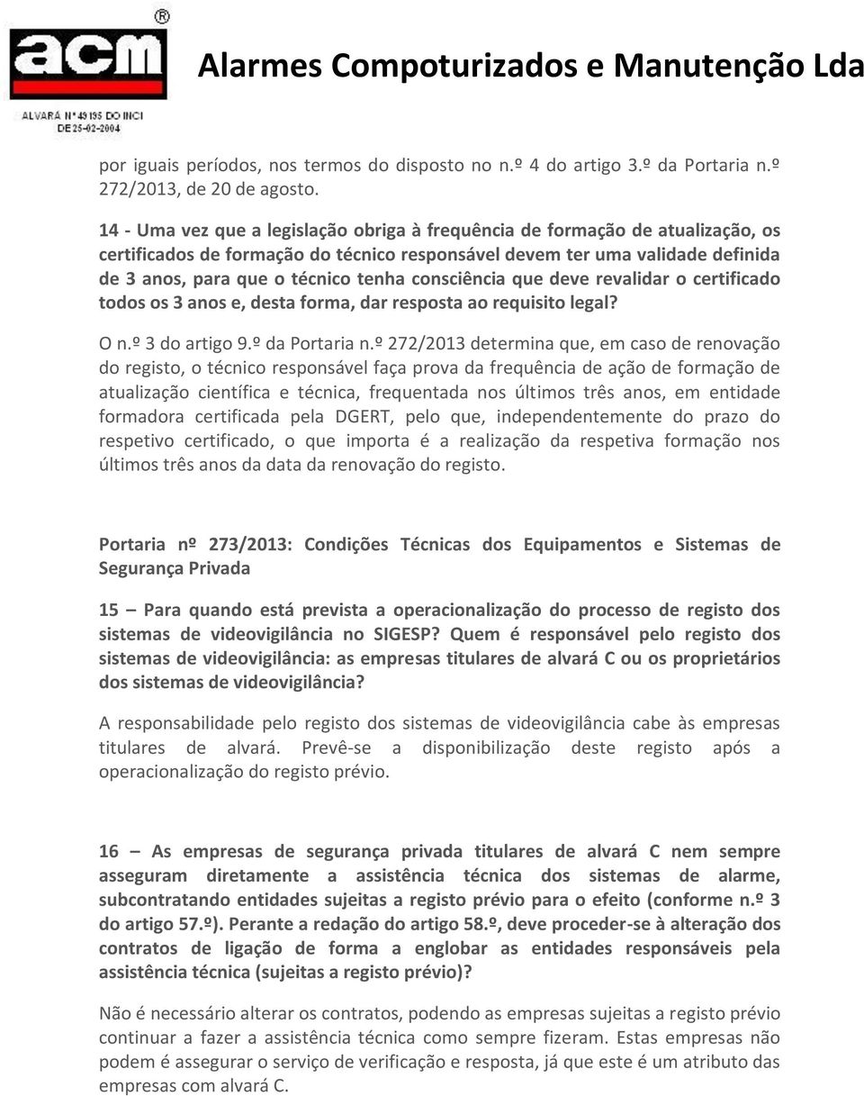 consciência que deve revalidar o certificado todos os 3 anos e, desta forma, dar resposta ao requisito legal? O n.º 3 do artigo 9.º da Portaria n.