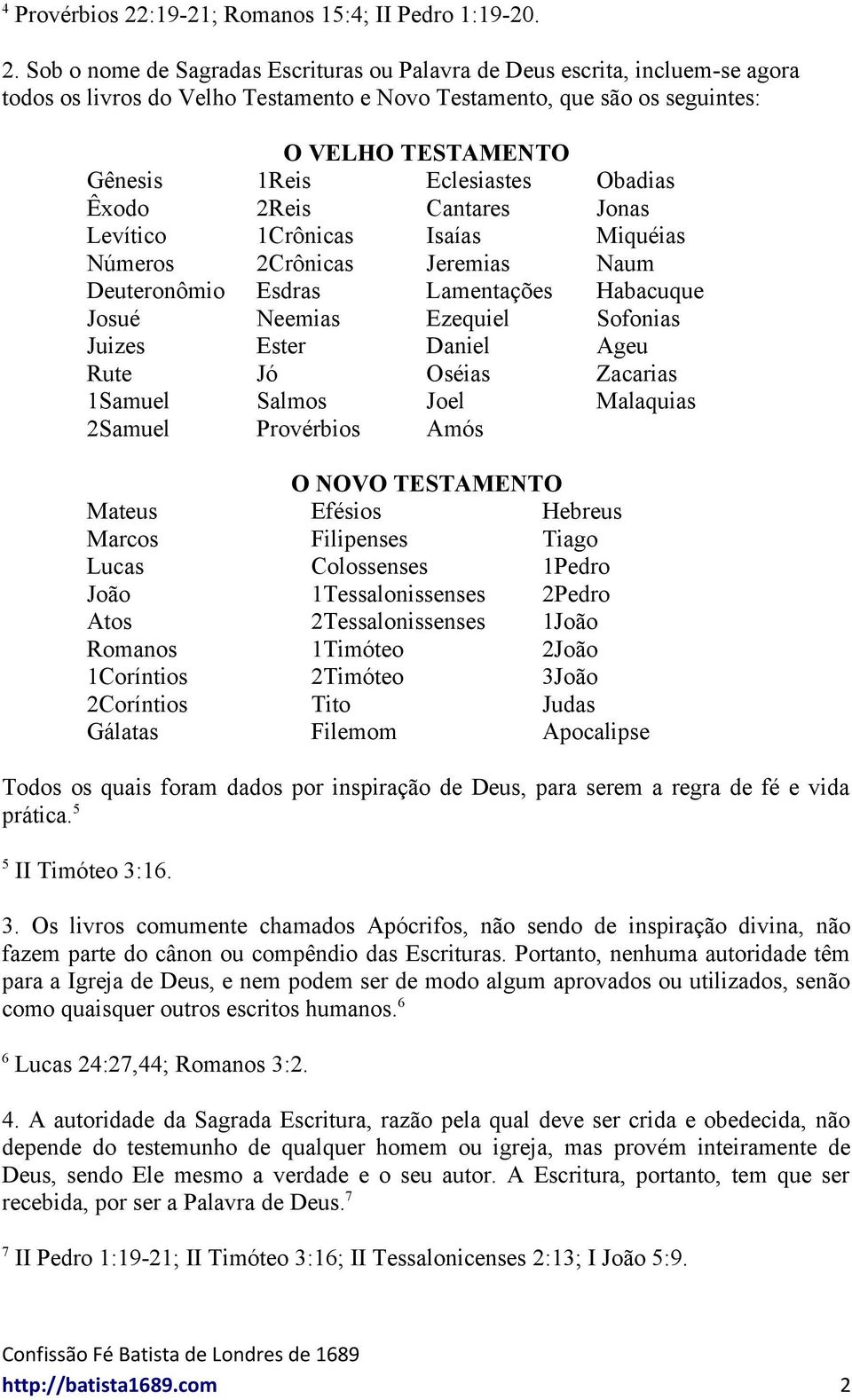 Eclesiastes Obadias Êxodo Reis Cantares Jonas Levítico Crônicas Isaías Miquéias Números Crônicas Jeremias Naum Deuteronômio Esdras Lamentações Habacuque Josué Neemias Ezequiel Sofonias Juizes Ester