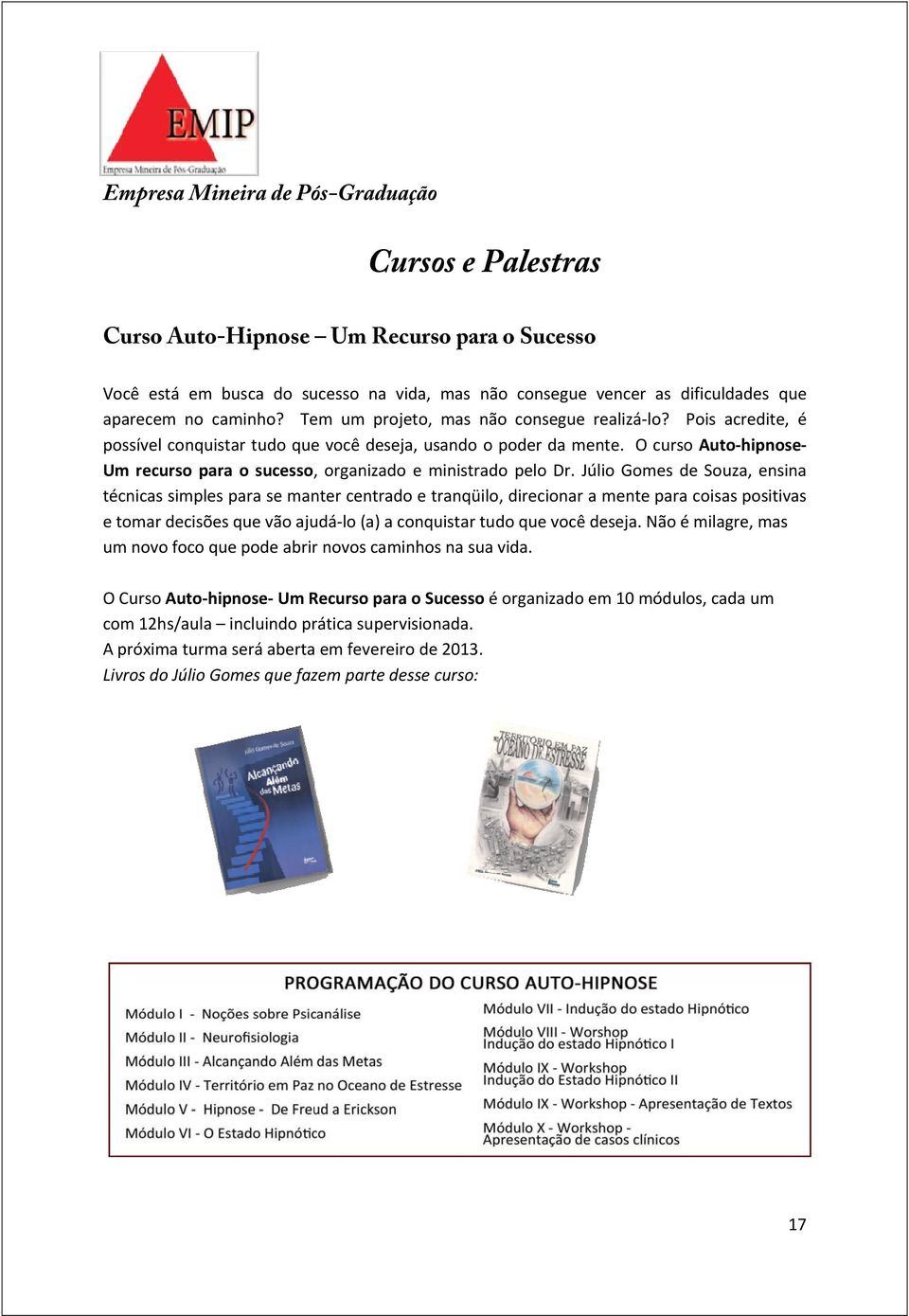 O curso Auto hipnose Um recurso para o sucesso, organizado e ministrado pelo Dr.