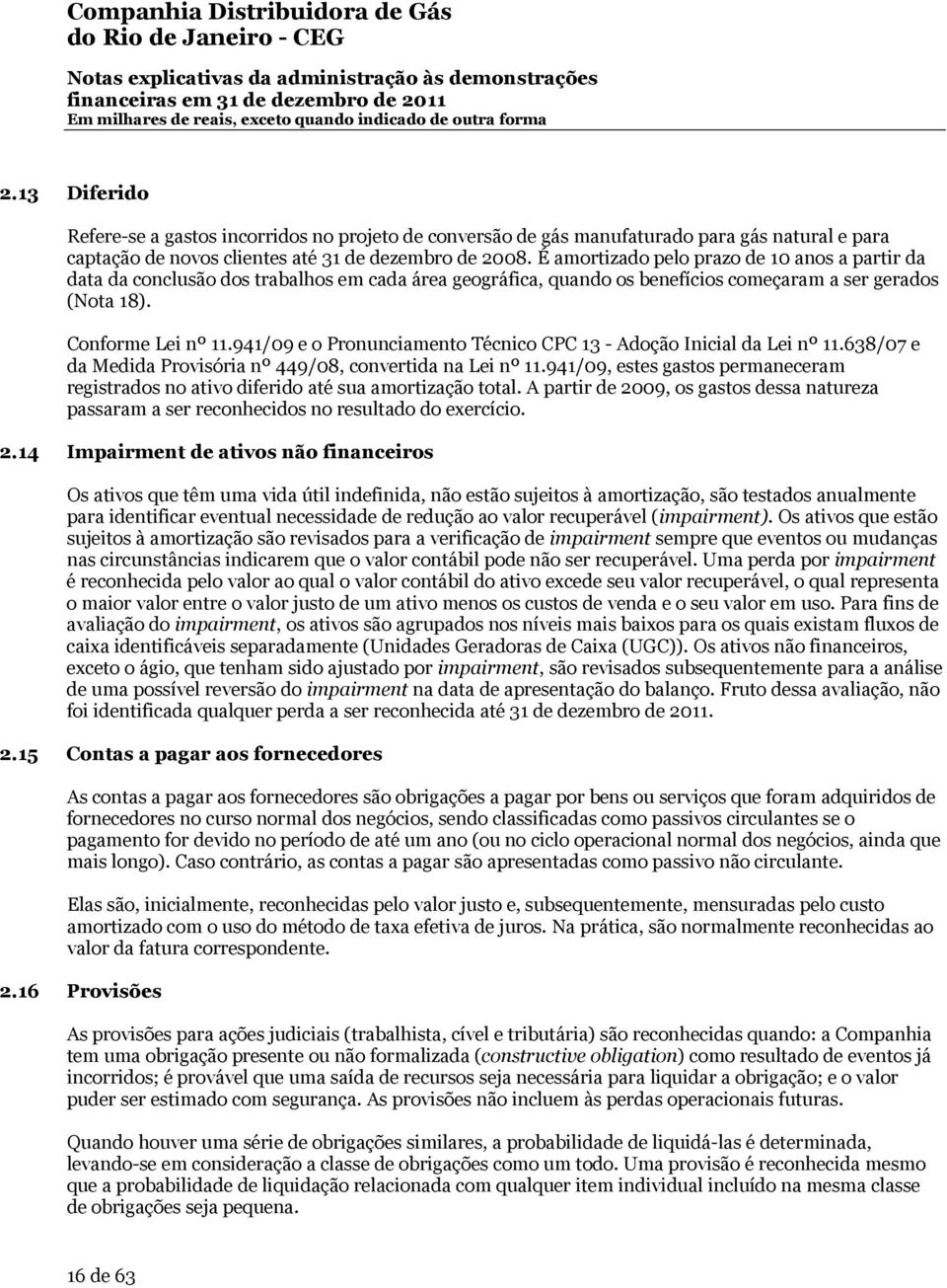 941/09 e o Pronunciamento Técnico CPC 13 - Adoção Inicial da Lei nº 11.638/07 e da Medida Provisória nº 449/08, convertida na Lei nº 11.