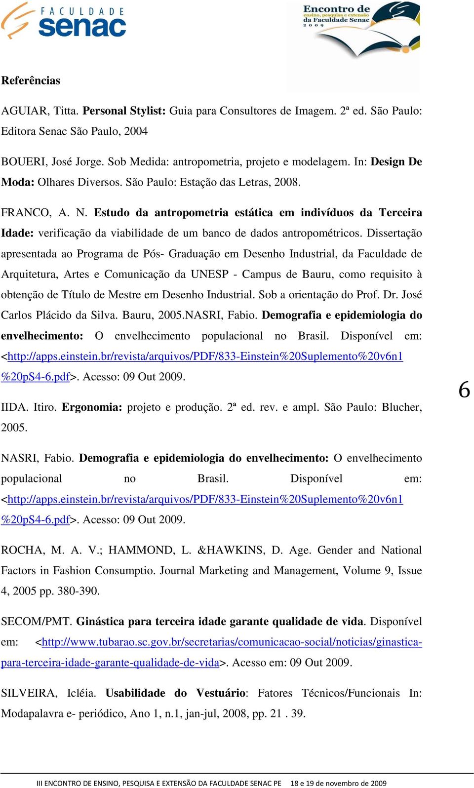 Estudo da antropometria estática em indivíduos da Terceira Idade: verificação da viabilidade de um banco de dados antropométricos.