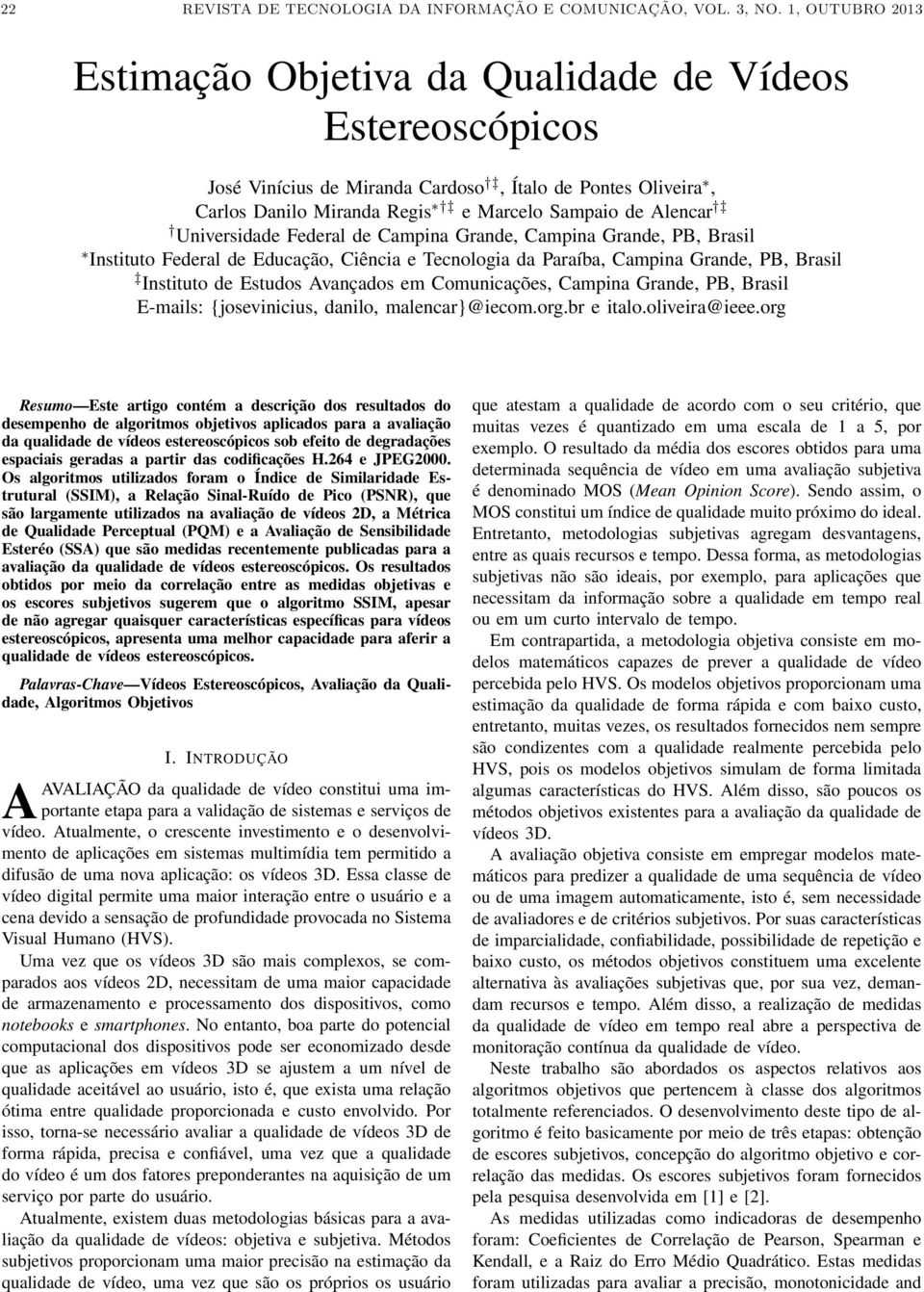 Federal de Campina Grande, Campina Grande, PB, Brasil Instituto Federal de Educação, Ciência e Tecnologia da Paraíba, Campina Grande, PB, Brasil Instituto de Estudos Avançados em Comunicações,