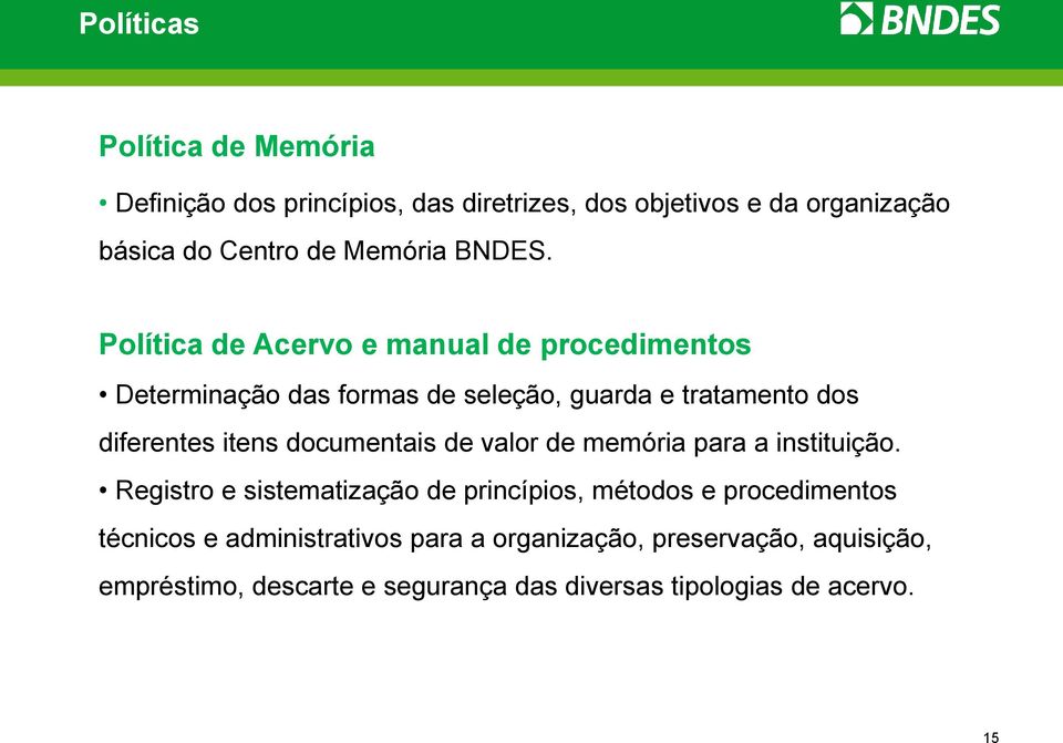 Política de Acervo e manual de procedimentos Determinação das formas de seleção, guarda e tratamento dos diferentes itens documentais