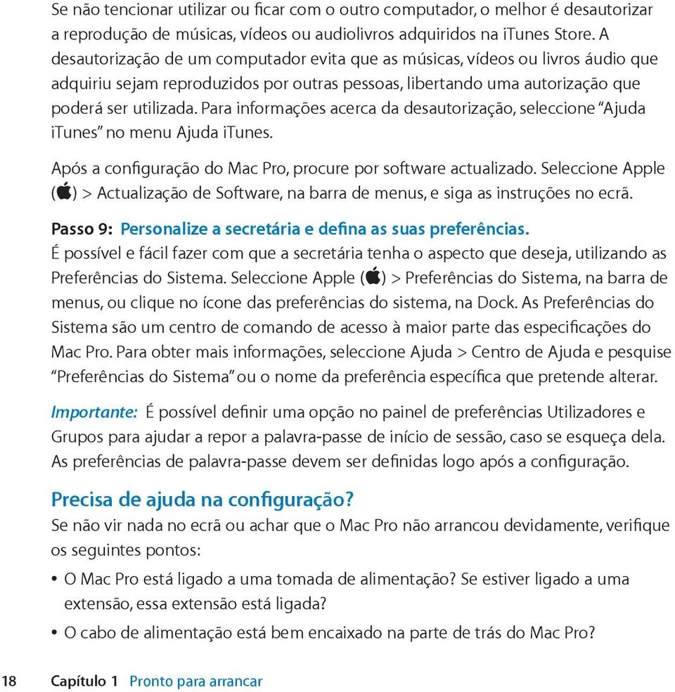 Para informações acerca da desautorização, seleccione Ajuda itunes no menu Ajuda itunes. Após a configuração do Mac Pro, procure por software actualizado.