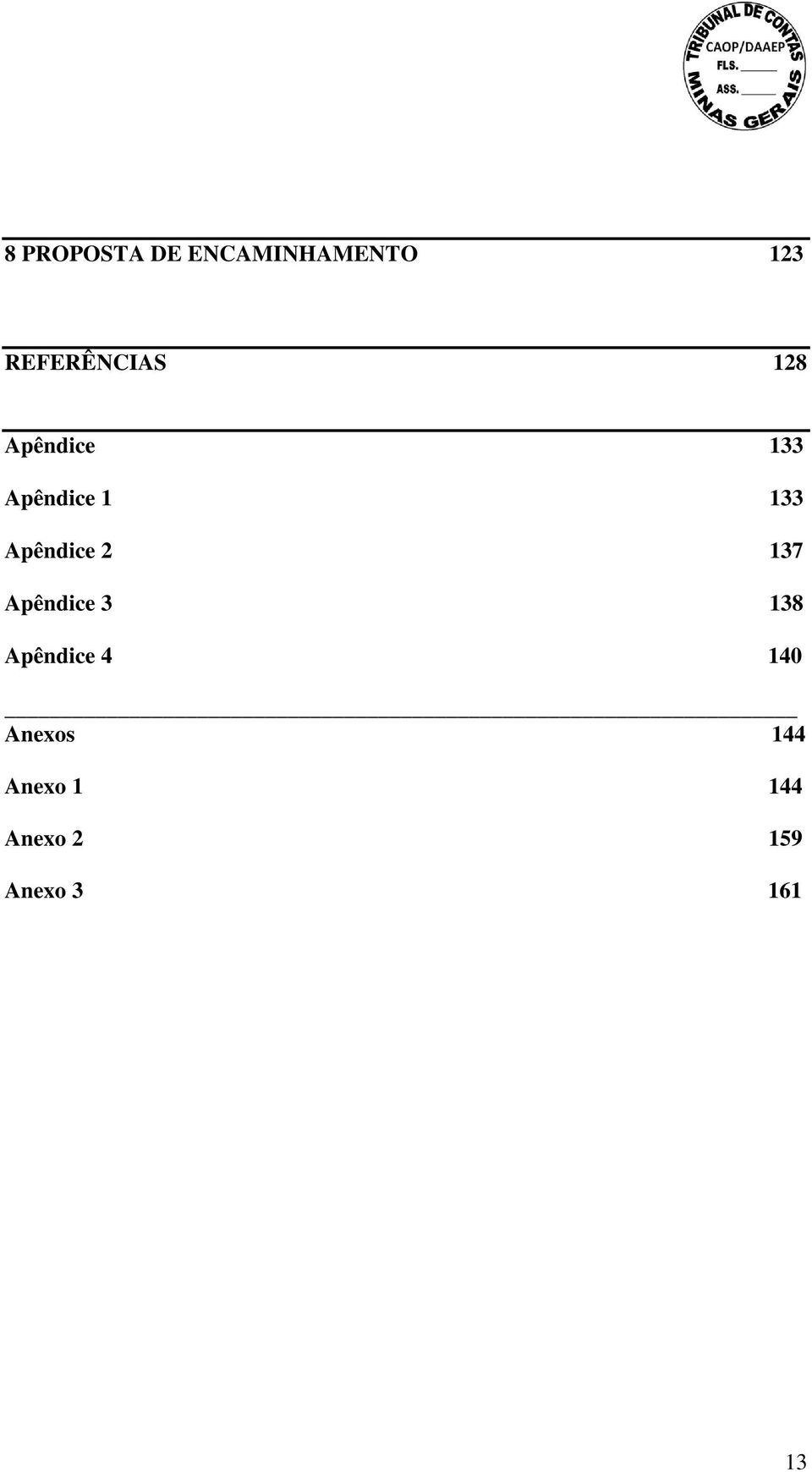 133 Apêndice 2 137 Apêndice 3 138 Apêndice