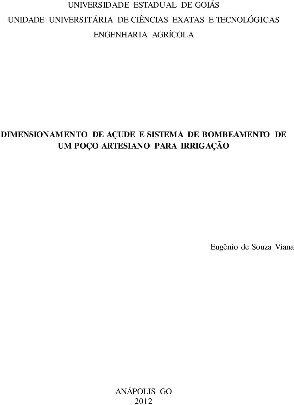 DIMENSIONAMENTO DE AÇUDE E SISTEMA DE BOMBEAMENTO DE UM