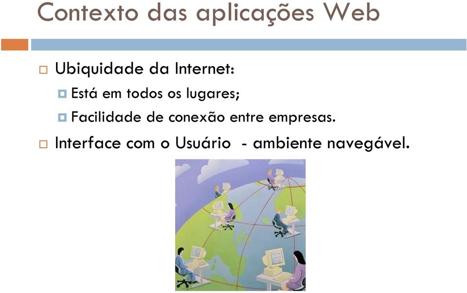 Facilidade de conexão entre empresas.