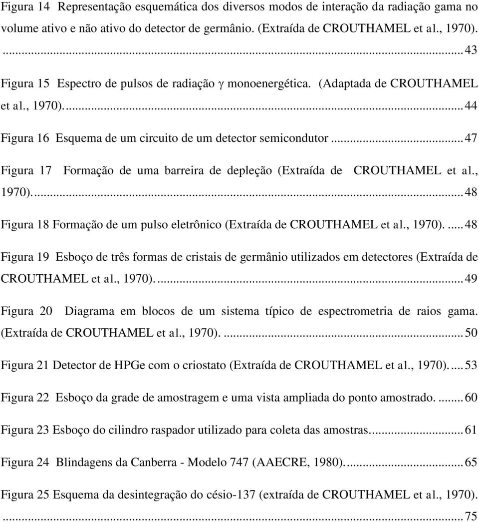 .. 47 Figura 17 Formação de uma barreira de depleção (Extraída de CROUTHAMEL et al., 1970).