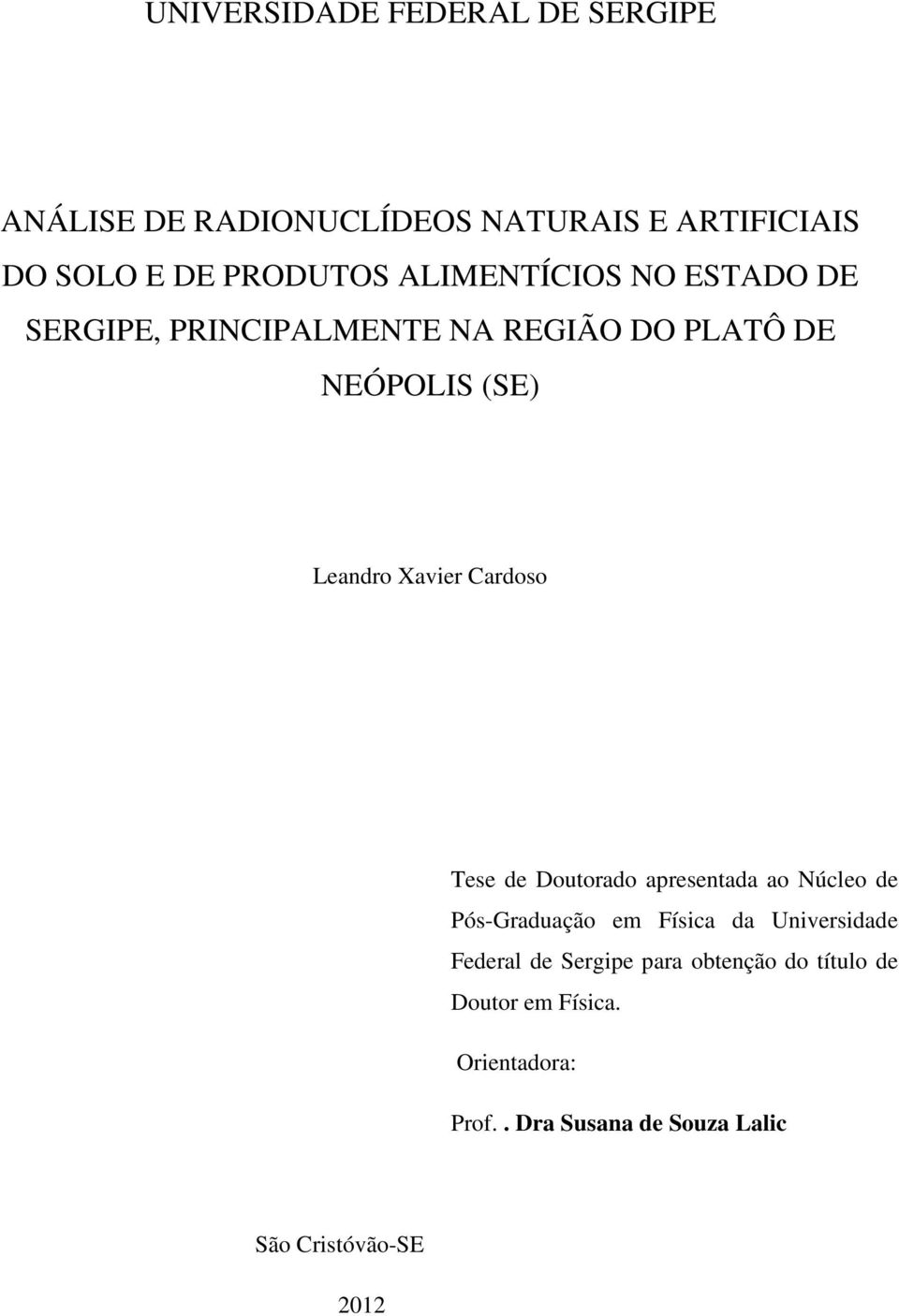Cardoso Tese de Doutorado apresentada ao Núcleo de Pós-Graduação em Física da Universidade Federal de