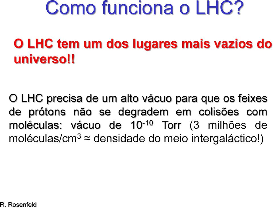 ! O LHC precisa de um alto vácuo para que os feixes de prótons não