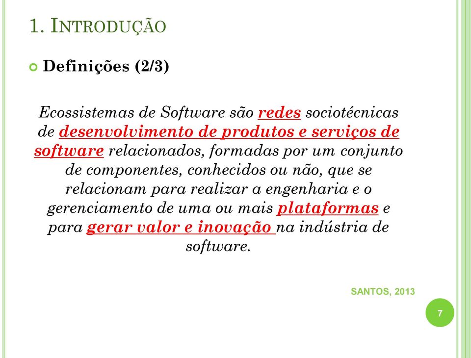 de componentes, conhecidos ou não, que se relacionam para realizar a engenharia e o