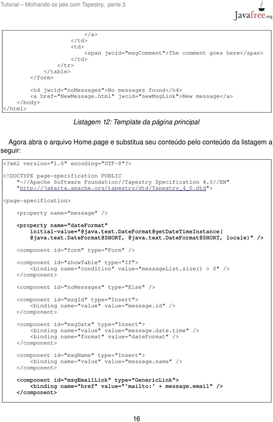 xml version="1.0" encoding="utf 8"?> <!DOCTYPE page specification PUBLIC " //Apache Software Foundation//Tapestry Specification 4.0//EN" "http://jakarta.apache.org/tapestry/dtd/tapestry_4_0.