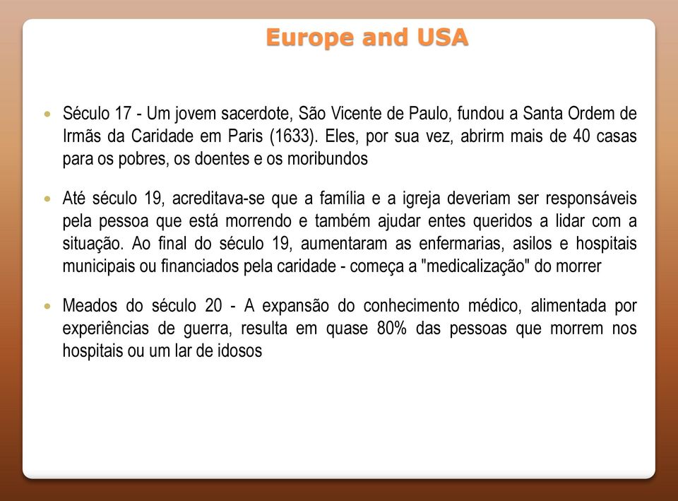 pessoa que está morrendo e também ajudar entes queridos a lidar com a situação.