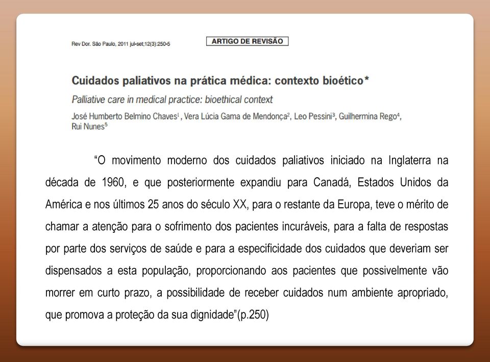 de respostas por parte dos serviços de saúde e para a especificidade dos cuidados que deveriam ser dispensados a esta população, proporcionando aos