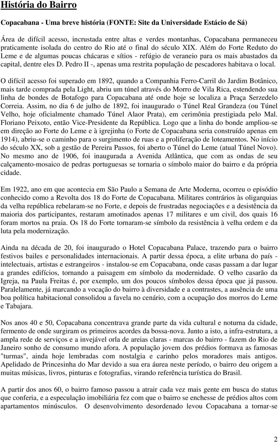 Pedro II -, apenas uma restrita população de pescadores habitava o local.