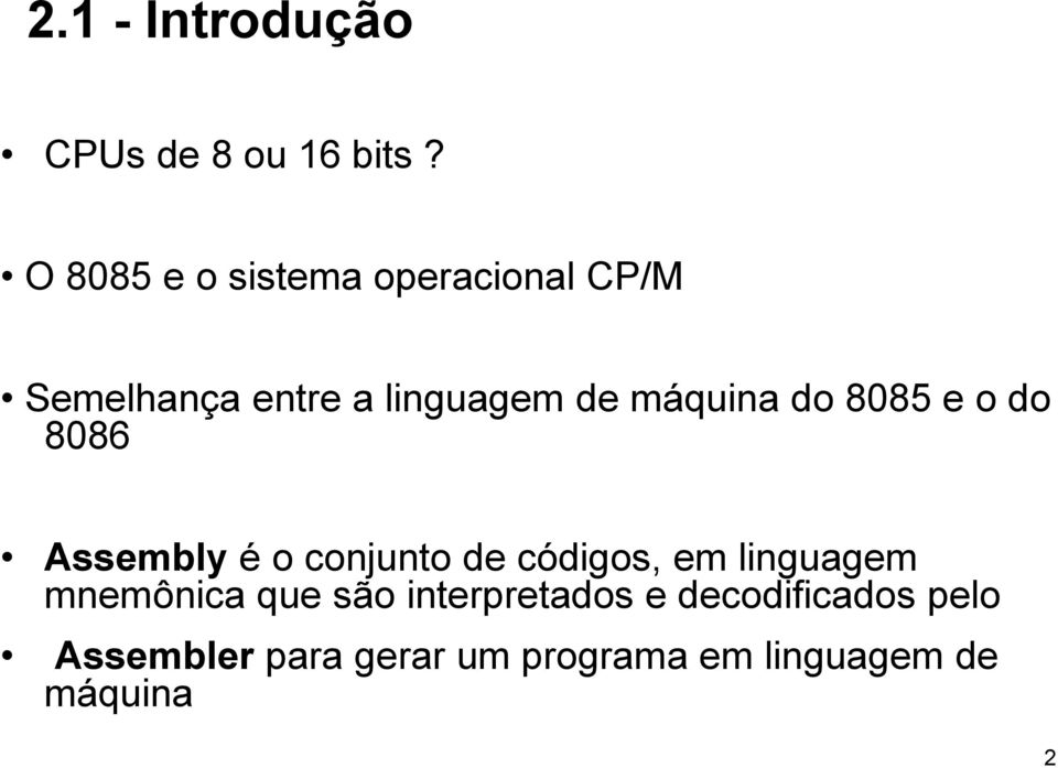 máquina do 8085 e o do 8086 Assembly é o conjunto de códigos, em