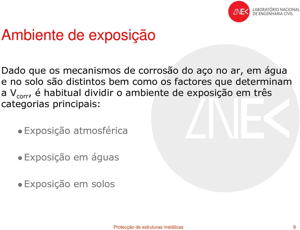 habitual dividir o ambiente de exposição em três categorias principais: