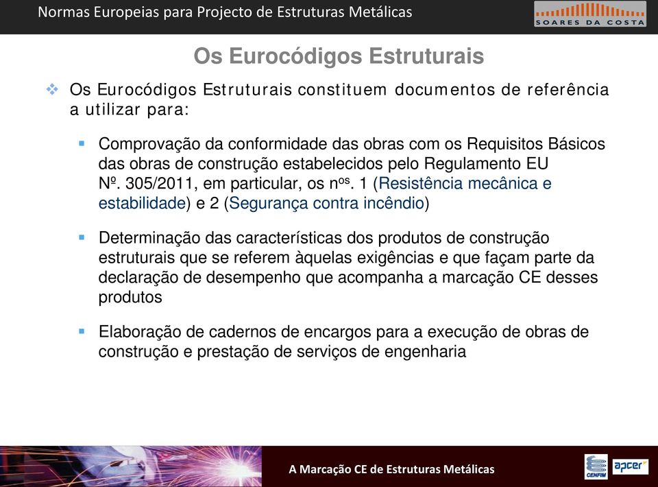 1 (Resistência mecânica e estabilidade) e 2 (Segurança contra incêndio) Determinação das características dos produtos de construção estruturais que se referem