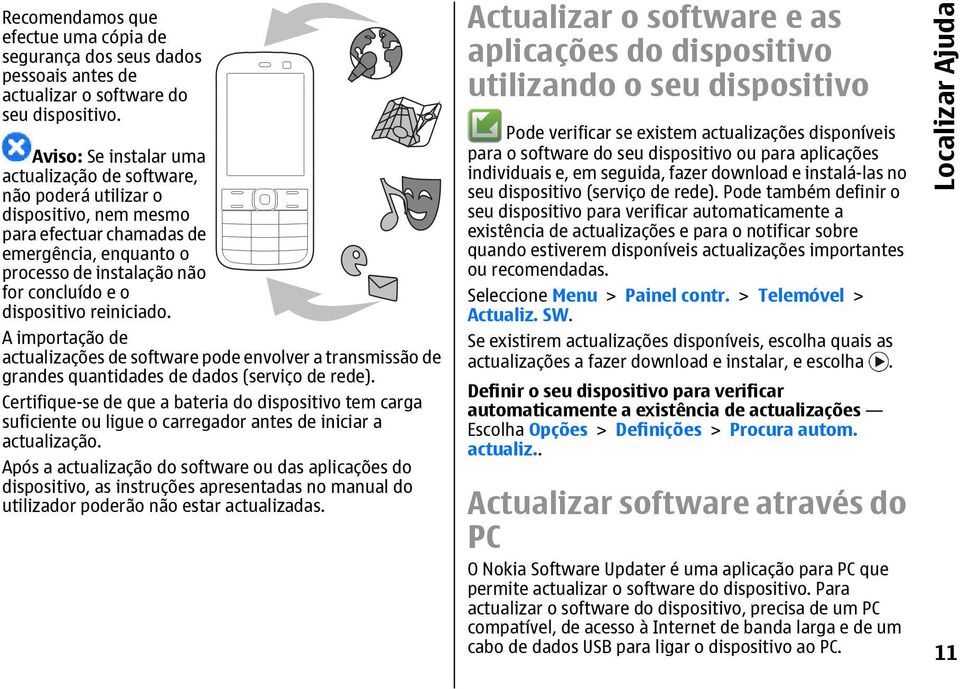 reiniciado. A importação de actualizações de software pode envolver a transmissão de grandes quantidades de dados (serviço de rede).