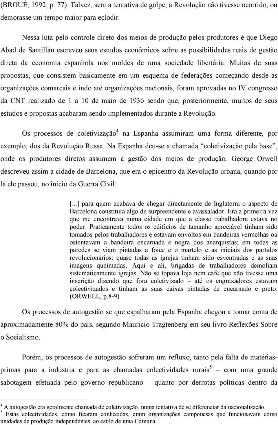 espanhola nos moldes de uma sociedade libertária.