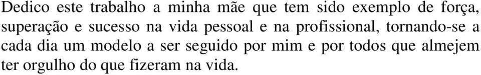 profissional, tornando-se a cada dia um modelo a ser