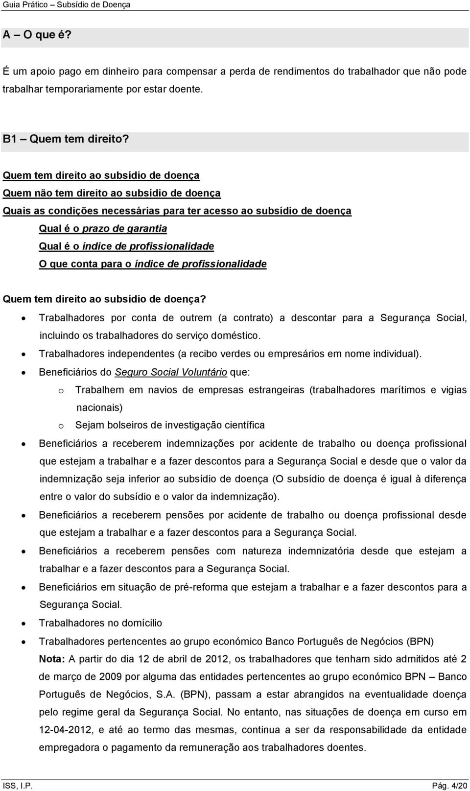 profissionalidade O que conta para o índice de profissionalidade Quem tem direito ao subsídio de doença?