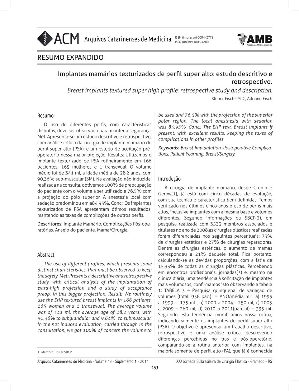 , Adriano Fisch Resumo O uso de diferentes perfis, com características distintas, deve ser observado para manter a segurança.