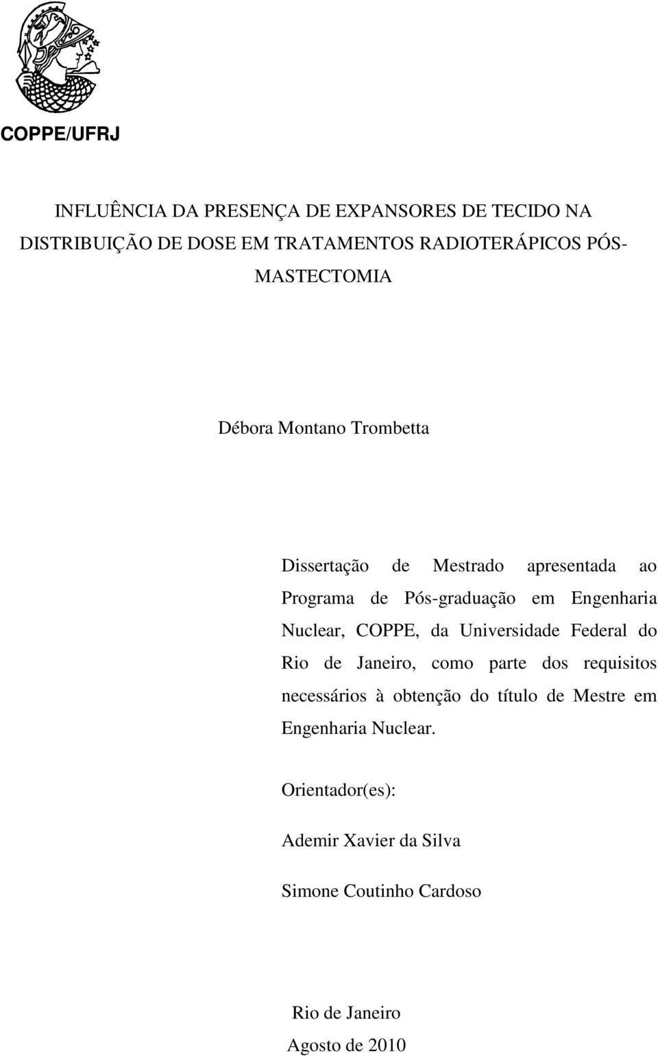 Nuclear, COPPE, da Universidade Federal do Rio de Janeiro, como parte dos requisitos necessários à obtenção do título