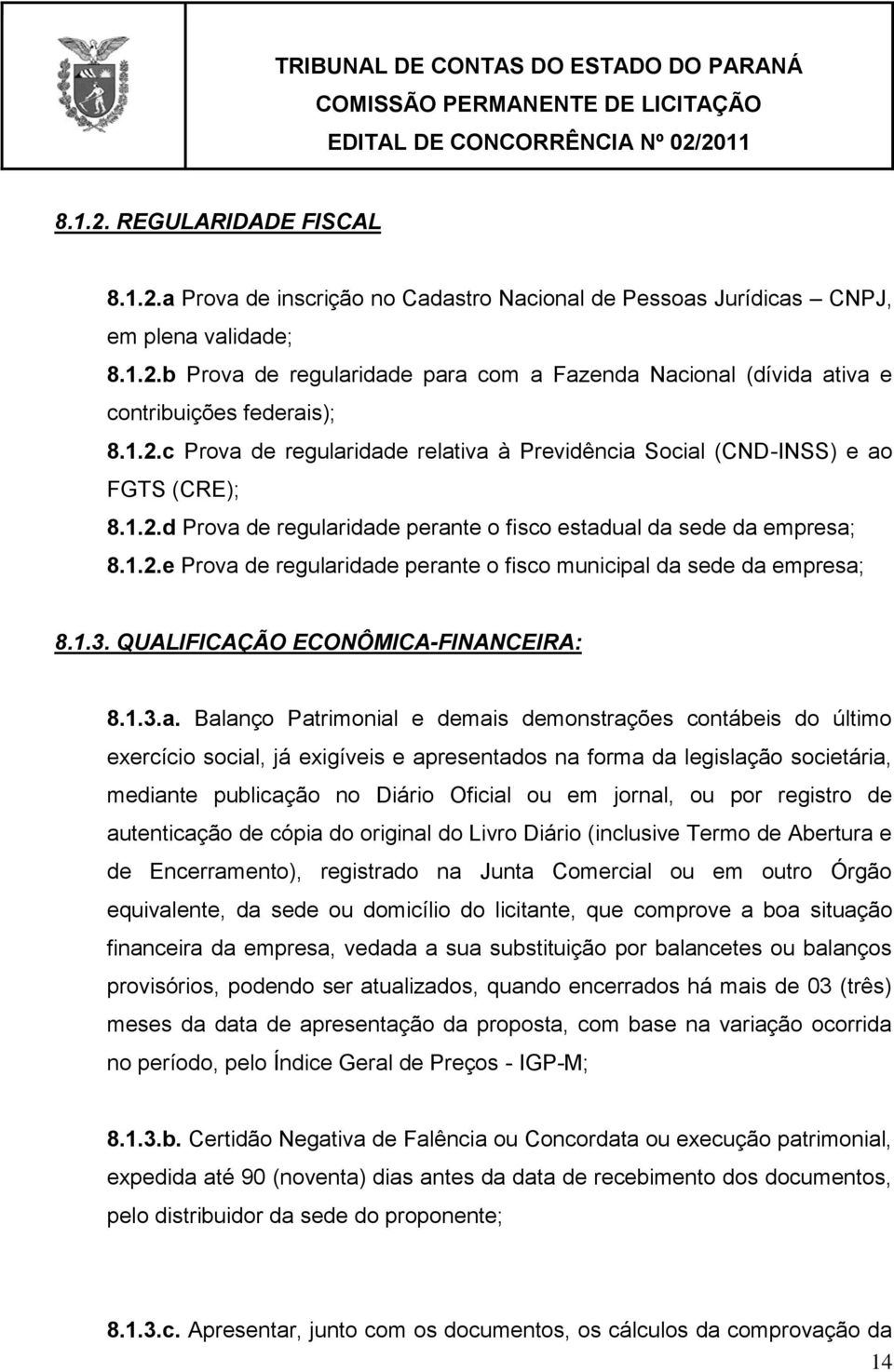 1.3. QUALIFICAÇÃO ECONÔMICA-FINANCEIRA: 8.1.3.a.