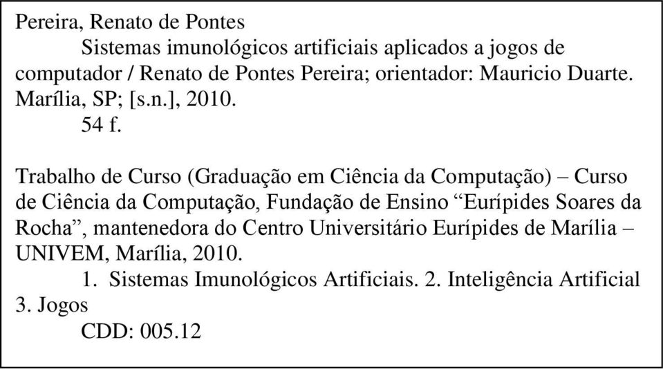 Trabalho de Curso (Graduação em Ciência da Computação) Curso de Ciência da Computação, Fundação de Ensino Eurípides