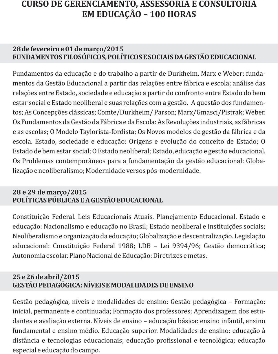 estr socil e Estdo neoliberl e sus relço es com gest o. A quest o dos fundmentos; As Concepço es cl ssics; Comte/Durkheim/ Prson; Mrx/Gmsci/Pistrk; Weber.