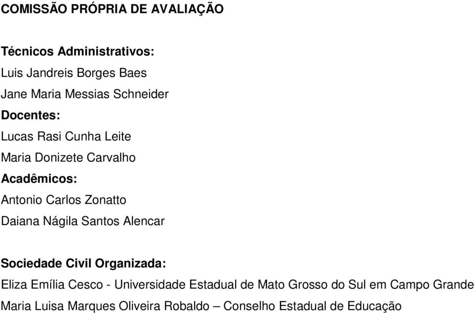 Daiana Nágila Santos Alencar Sociedade Civil Organizada: Eliza Emília Cesco - Universidade Estadual