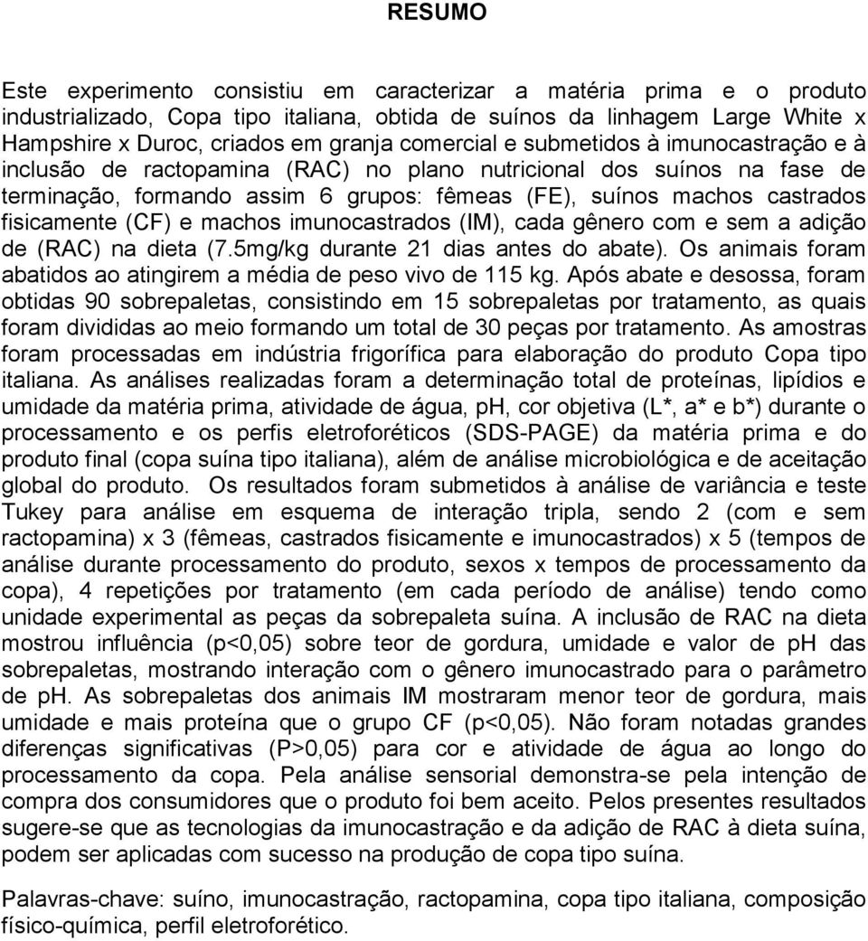 fisicamente (CF) e machos imunocastrados (IM), cada gênero com e sem a adição de (RAC) na dieta (7.5mg/kg durante 21 dias antes do abate).