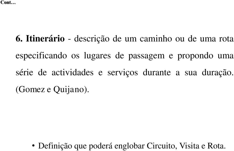 de actividades e serviços durante a sua duração.