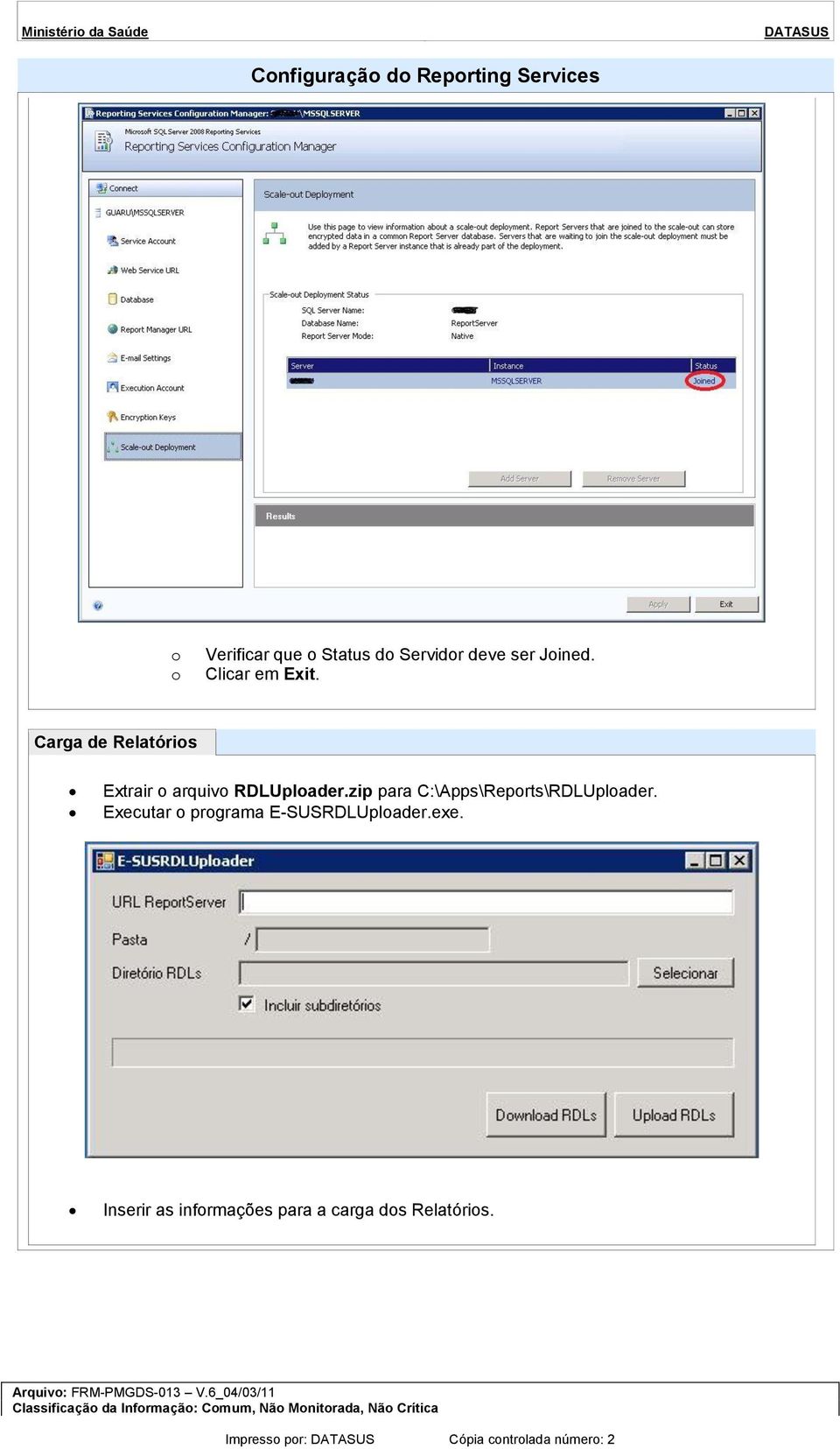 Executar prgrama E-SUSRDLUplader.exe. Inserir as infrmações para a carga ds Relatóris.