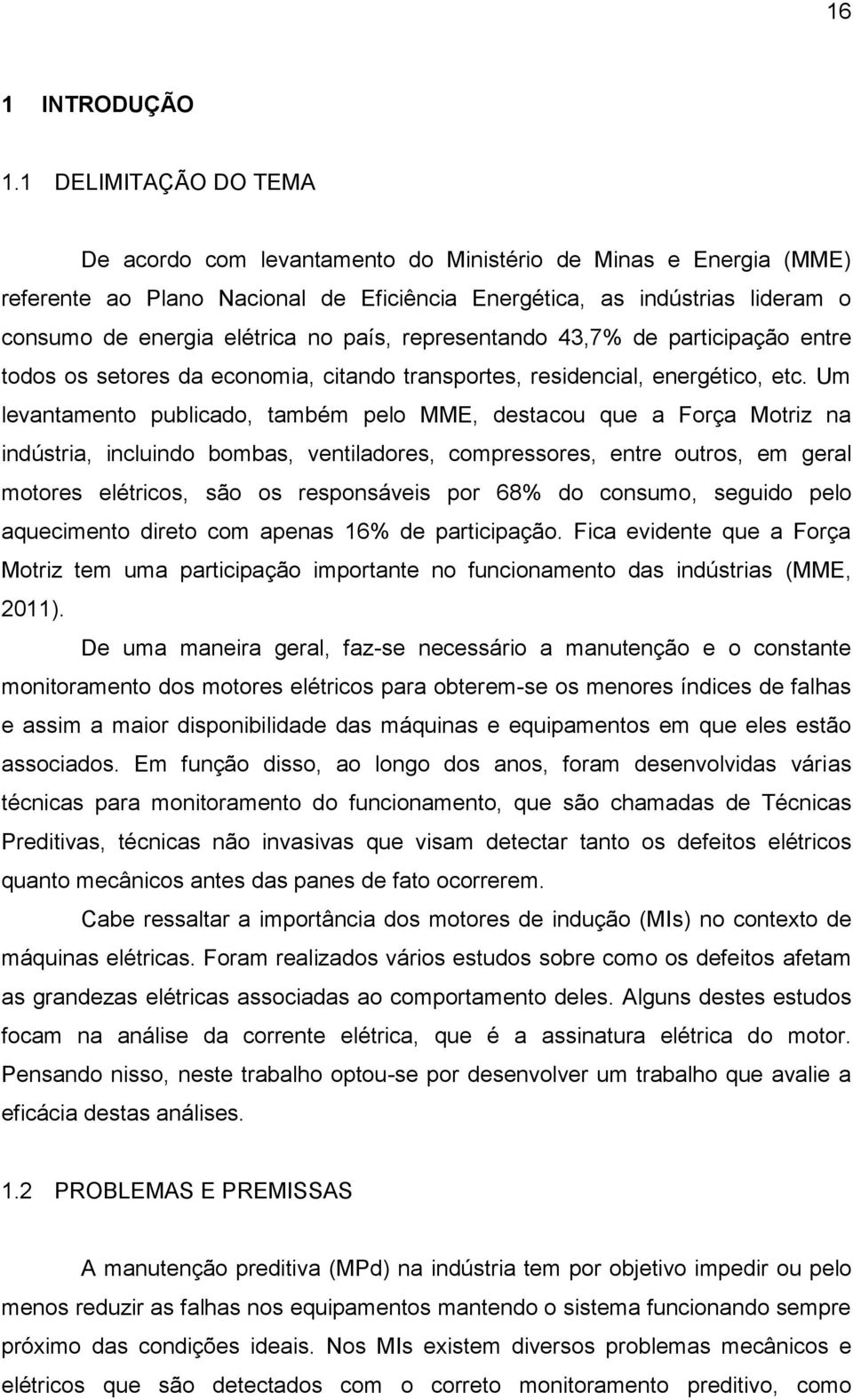 país, representando 43,7% de participação entre todos os setores da economia, citando transportes, residencial, energético, etc.