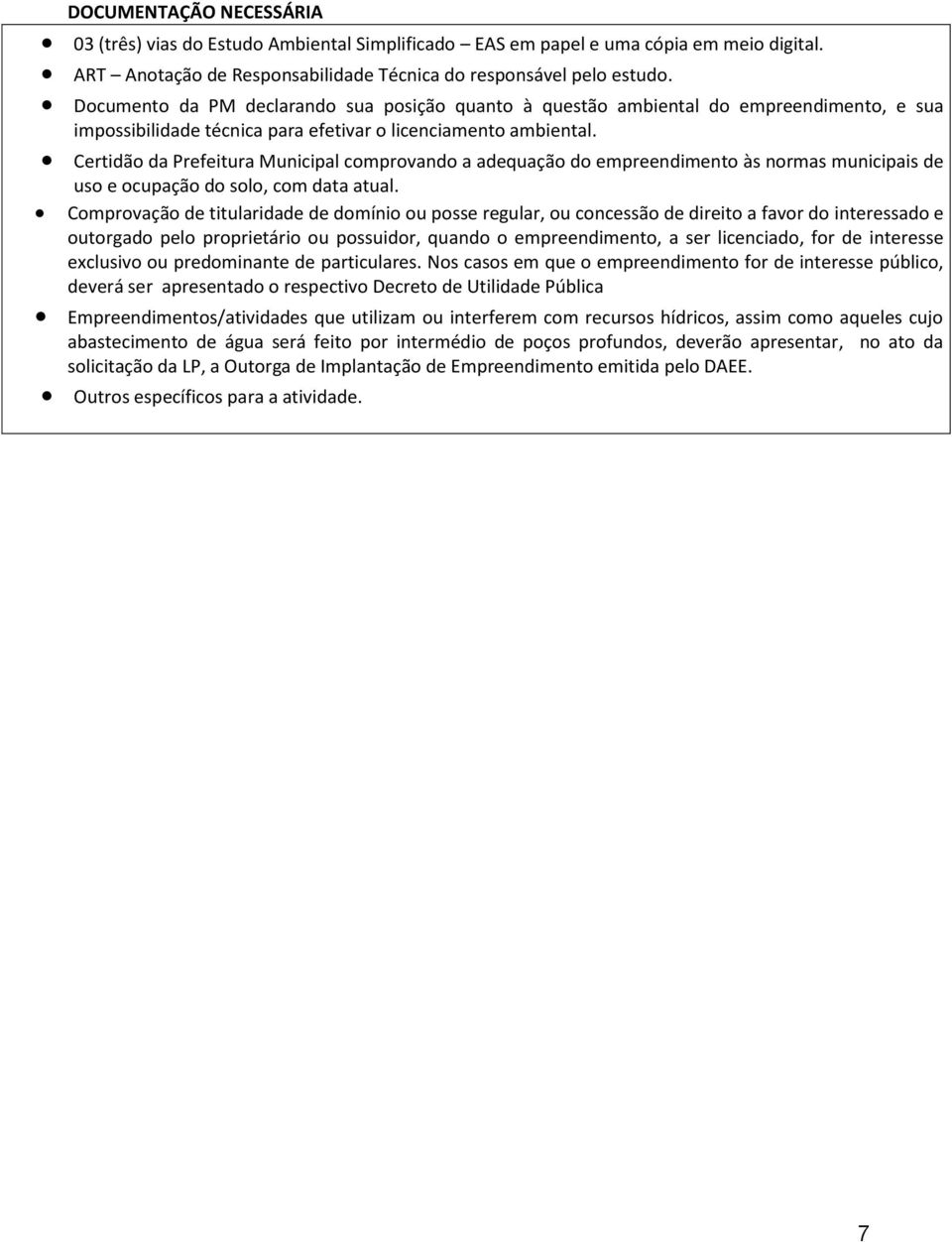 Certidão da Prefeitura Municipal comprovando a adequação do empreendimento às normas municipais de uso e ocupação do solo, com data atual.