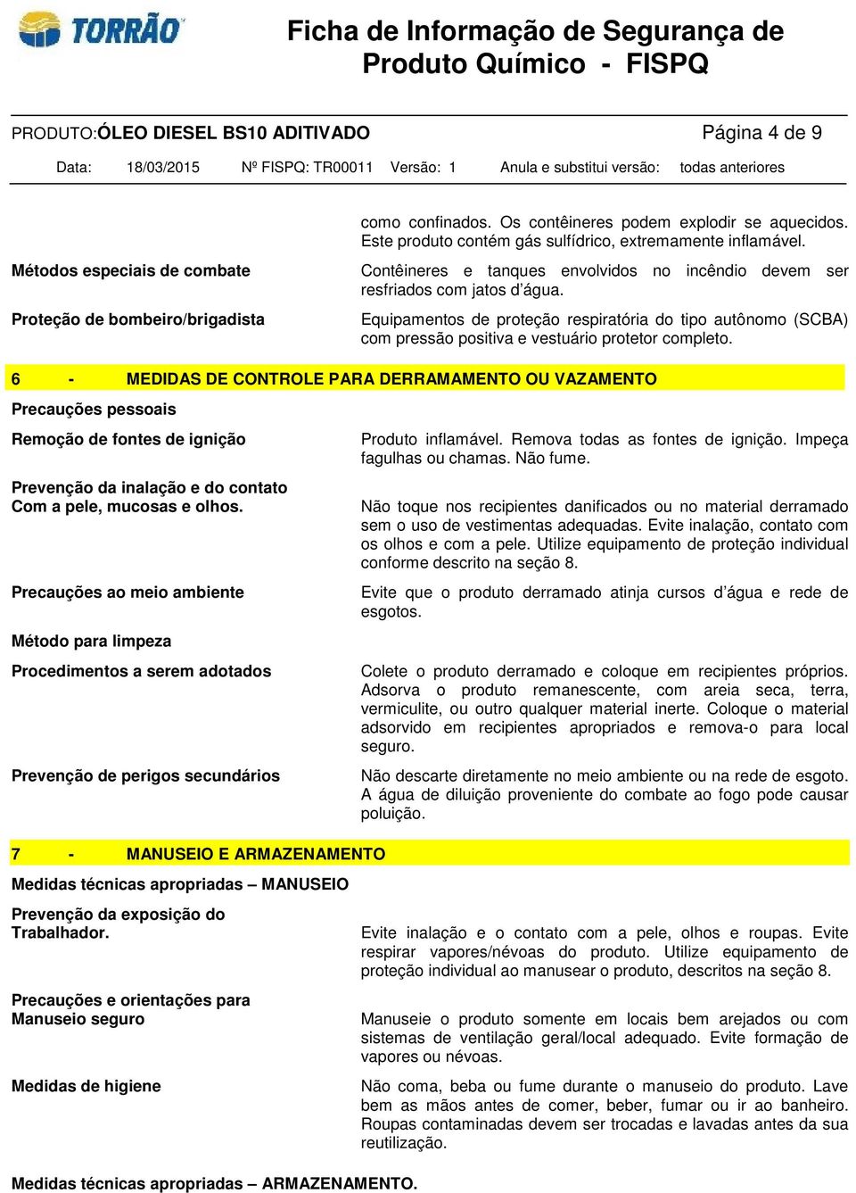 Equipamentos de proteção respiratória do tipo autônomo (SCBA) com pressão positiva e vestuário protetor completo.