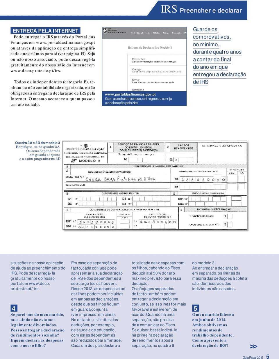 pt/irs. Todos os independentes (categoria B), tenham ou não contabilidade organizada, estão obrigados a entregar a declaração de IRS pela Internet. O mesmo acontece a quem passou um ato isolado. www.