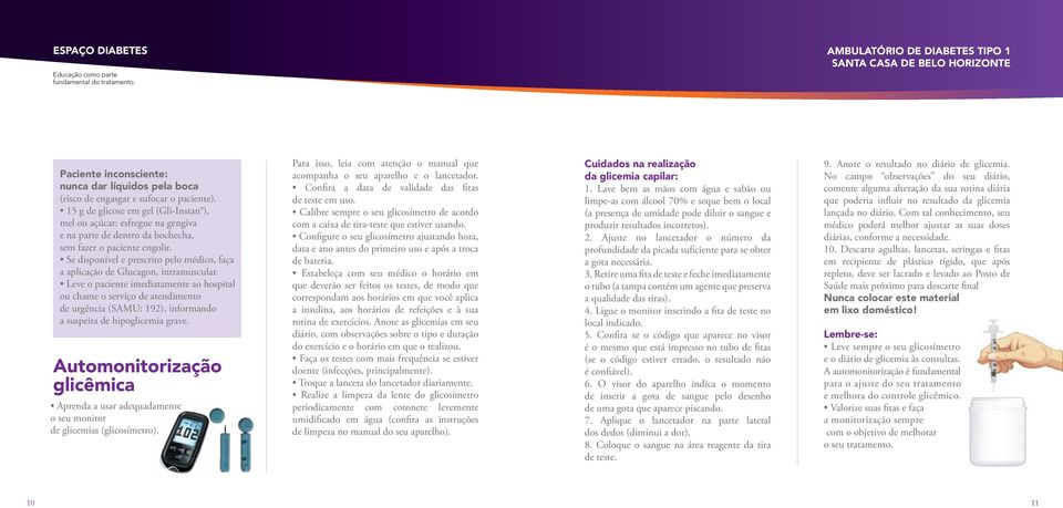 Se disponível e prescrito pelo médico, faça a aplicação de Glucagon, intramuscular.